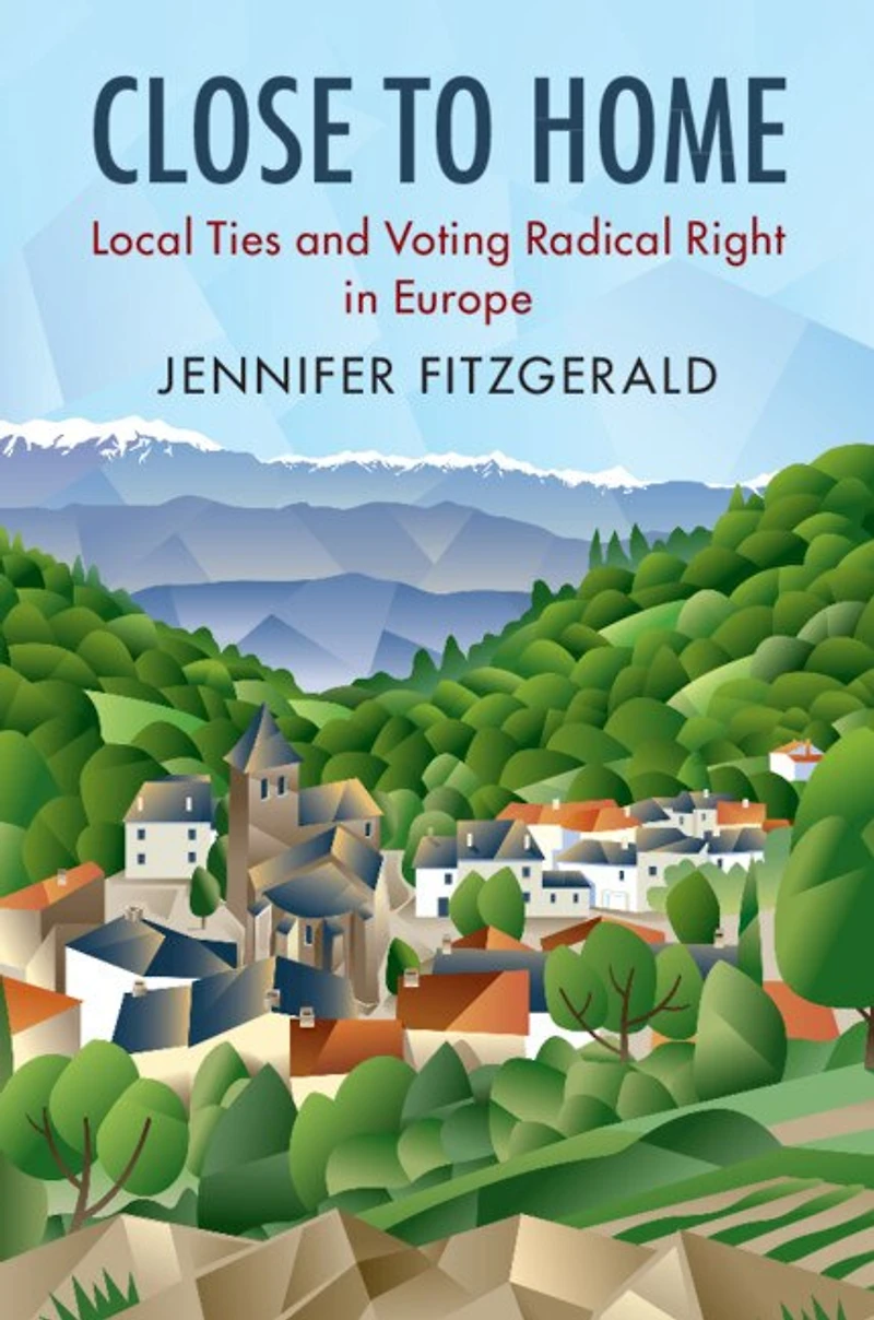 Close to Home: Local Ties and Voting Radical Right Europe