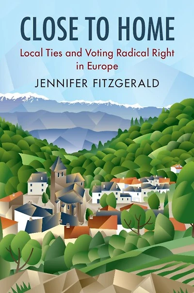 Close to Home: Local Ties and Voting Radical Right Europe