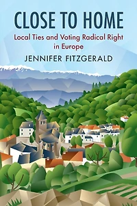 Close to Home: Local Ties and Voting Radical Right Europe