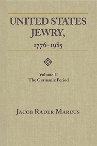 United States Jewry, 1776-1985: Volume 1