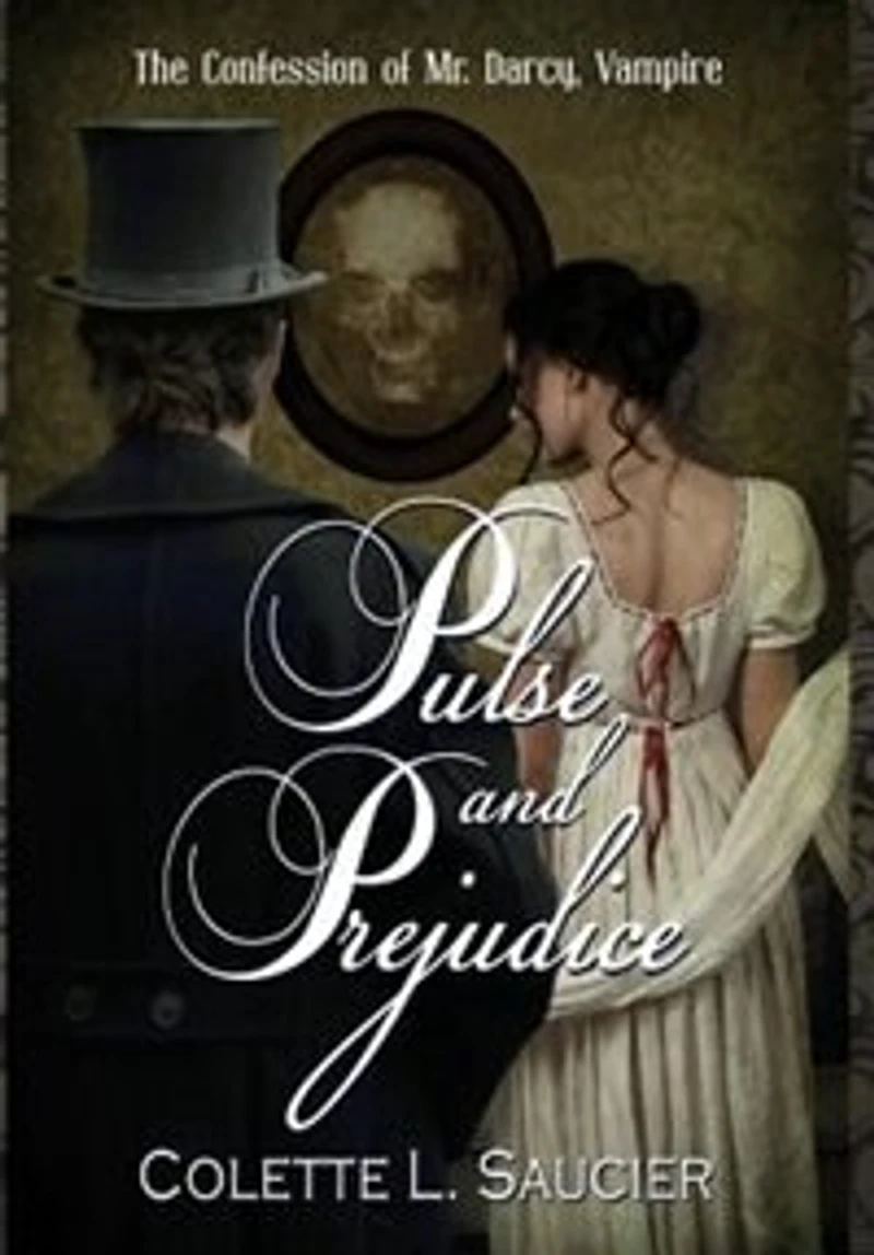 Pulse And Prejudice: Book I: The Confession Of Mr. Darcy, Vampire