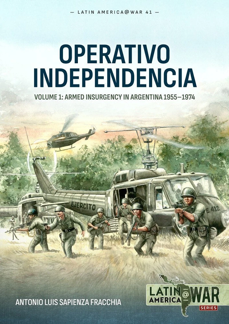 Operativo Independencia: Volume 1: Armed Insurgency Argentina 1955-1974