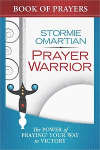 Prayer Warrior Book of Prayers: The Power Praying Your Way to Victory
