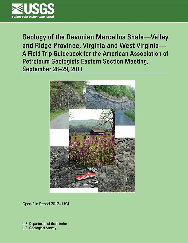 Geology of the Devonian Marcellus Shale?Valley and Ridge Province, Virginia and West Virginia? A Field Trip Guidebook for the American Association of Petroleum Geologists Eastern Section Meeting, September 28?29, 2011