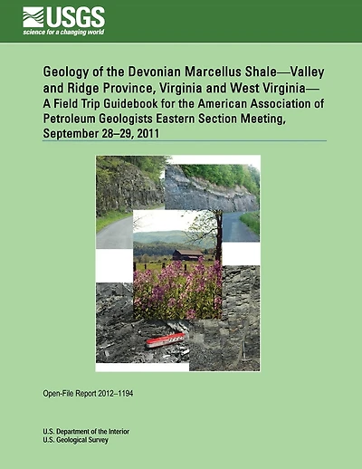 Geology of the Devonian Marcellus Shale?Valley and Ridge Province, Virginia and West Virginia? A Field Trip Guidebook for the American Association of Petroleum Geologists Eastern Section Meeting, September 28?29, 2011