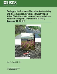 Geology of the Devonian Marcellus Shale?Valley and Ridge Province, Virginia and West Virginia? A Field Trip Guidebook for the American Association of Petroleum Geologists Eastern Section Meeting, September 28?29, 2011