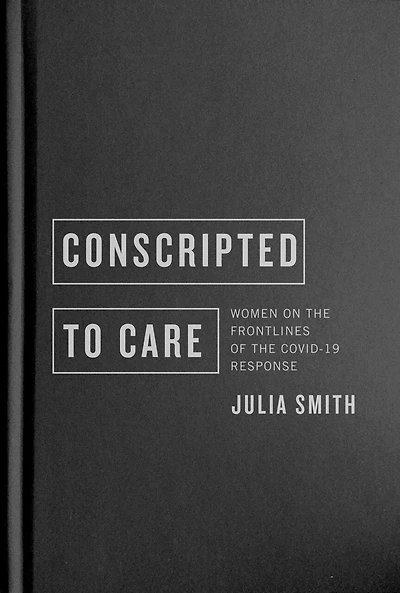 Conscripted to Care: Women on the Frontlines of COVID-19 Response