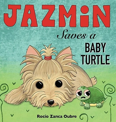 Jazmin Saves a Baby Turtle: A Children's Book About Kindness, Friendship and Helping Animals