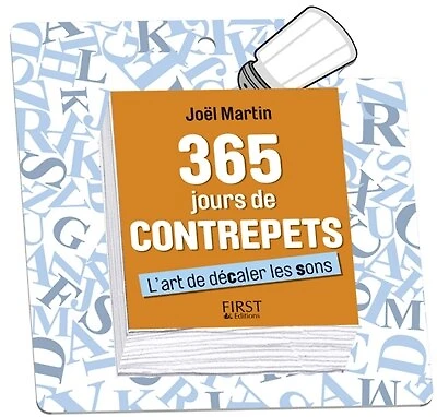 365 jours de contrepets: l'art de décaler les sons !