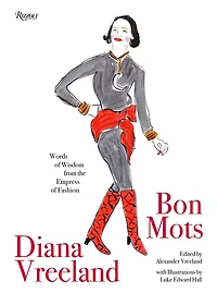 Diana Vreeland: Bon Mots: Words of Wisdom From the Empress Fashion