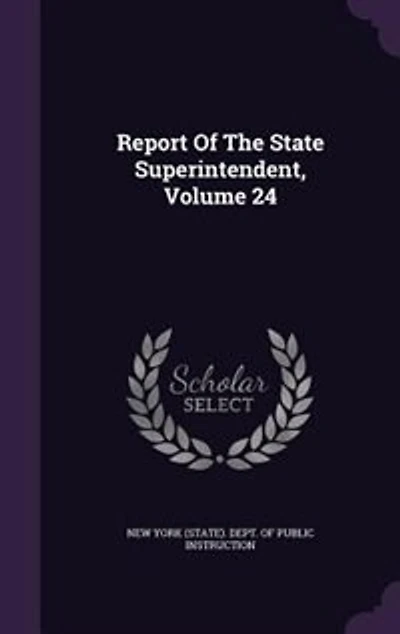 Report Of The State Superintendent; Volume 24