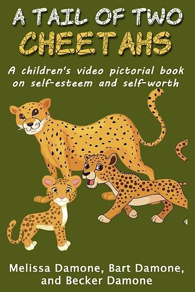A Tail of Two Cheetahs: A Children's Print & Video Pictorial Book on Self Esteem and Self Worth