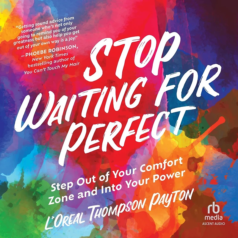 Stop Waiting for Perfect: Step Out of Your Comfort Zone and Into Power