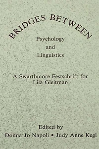 Bridges Between Psychology and Linguistics: A Swarthmore Festschrift for Lila Gleitman