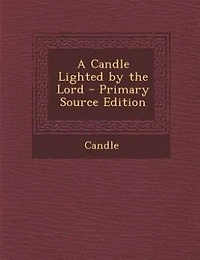 A Candle Lighted by the Lord - Primary Source Edition