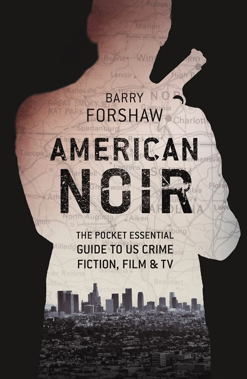 American Noir: The Pocket Essential Guide To Us Crime Fiction, Film & Tv