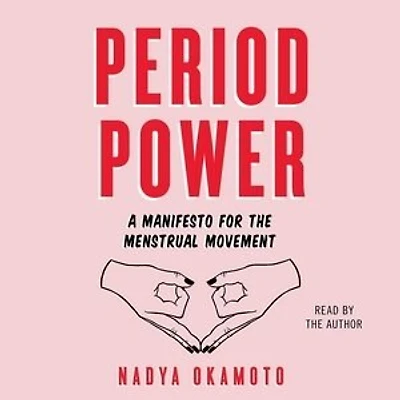 Period Power: A Manifesto For The Menstrual Movement
