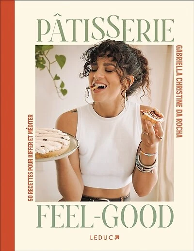Pâtisserie feel-good: 50 recettes pour kiffer et méditer