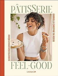 Pâtisserie feel-good: 50 recettes pour kiffer et méditer