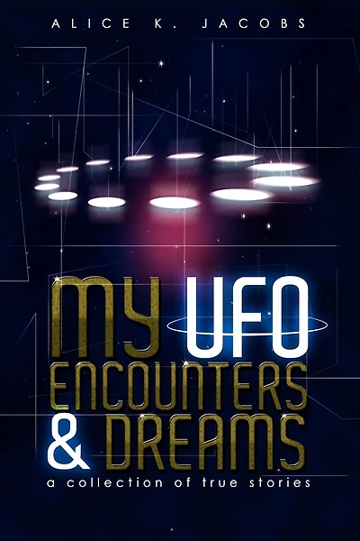 My UFO Encounters and Dreams: a collection of true stories