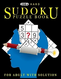 200 Hard Sudoku Puzzle Book for Adult with Solution: The Supreme Challenge Collection of Sudoku Problems!