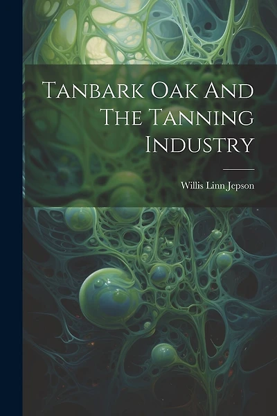 Tanbark Oak And The Tanning Industry