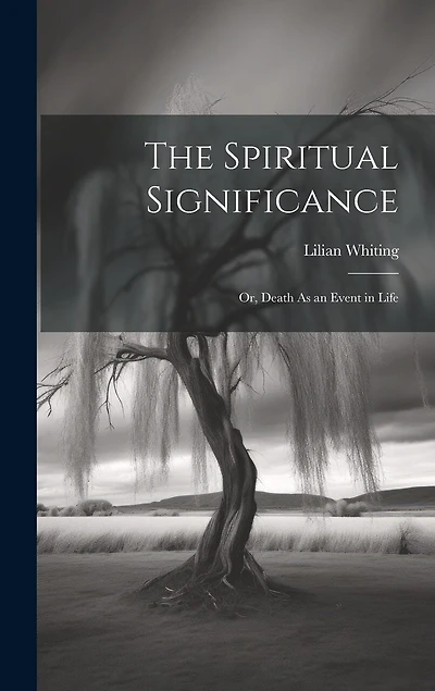 The Spiritual Significance: Or, Death As an Event in Life