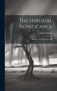 The Spiritual Significance: Or, Death As an Event in Life