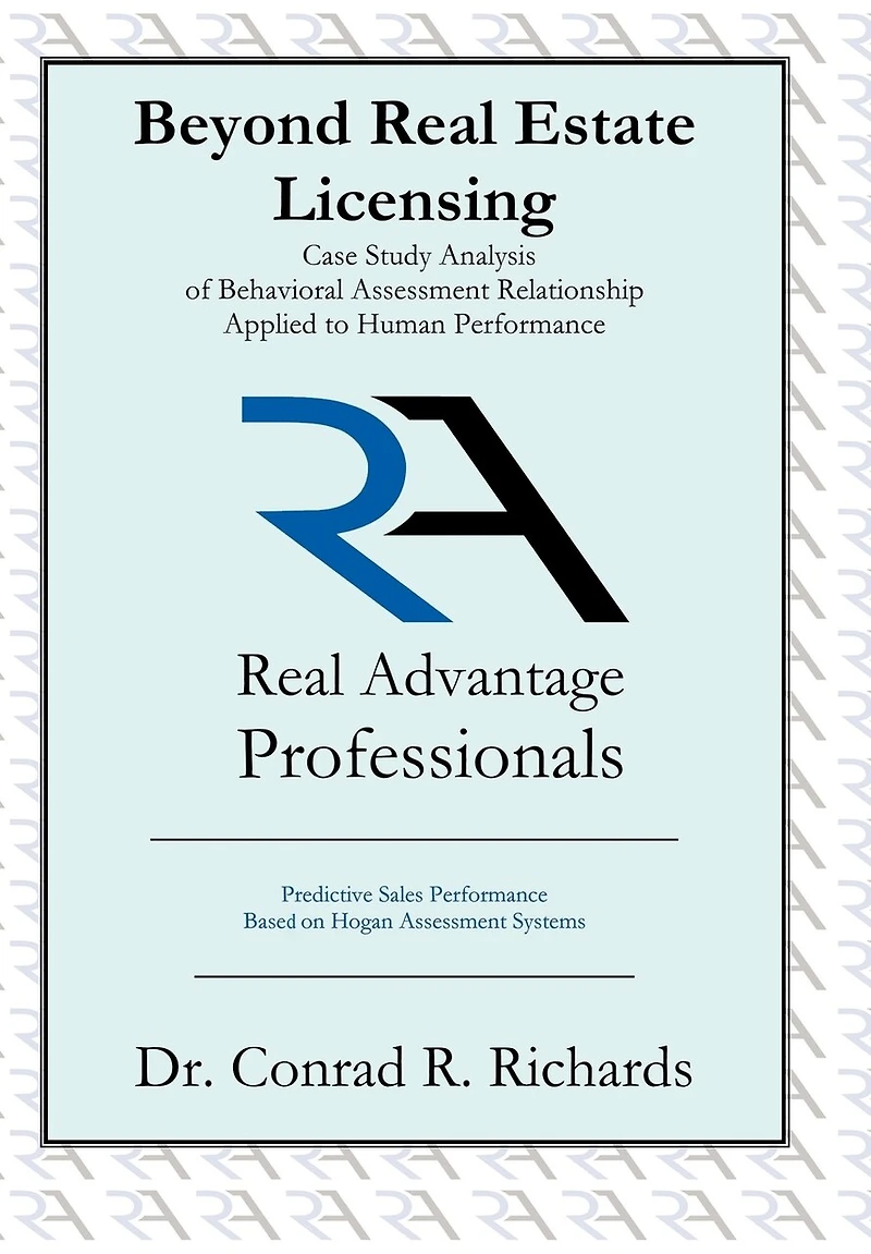 Beyond Real Estate Licensing: Case Study Analysis of Behavioral Assessment Relationship Applied to Human Performance: Predictive Sales Performance B
