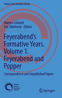 Feyerabend's Formative Years. Volume 1. Feyerabend and Popper: Correspondence and Unpublished Papers