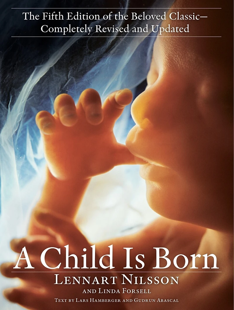 A Child Is Born: The Fifth Edition Of Beloved Classic--completely Revised And Updated