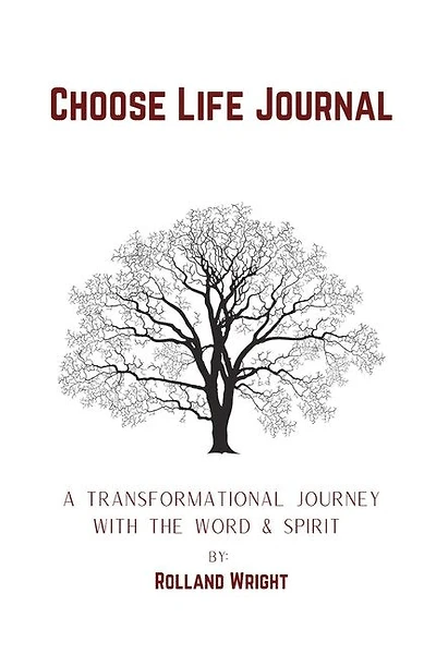 Choose Life Journal: A Transformational Journey with the Word & Spirit