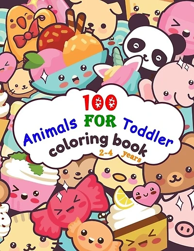 100 Animals For Toddler Coloring Book 2-4 years: Easy and Fun Educational Coloring Pages of Animals, and More Things for Little Kids Age 2-4, Boys, Girls, Preschool and Kindergarten (Simple Coloring Book for Kids)