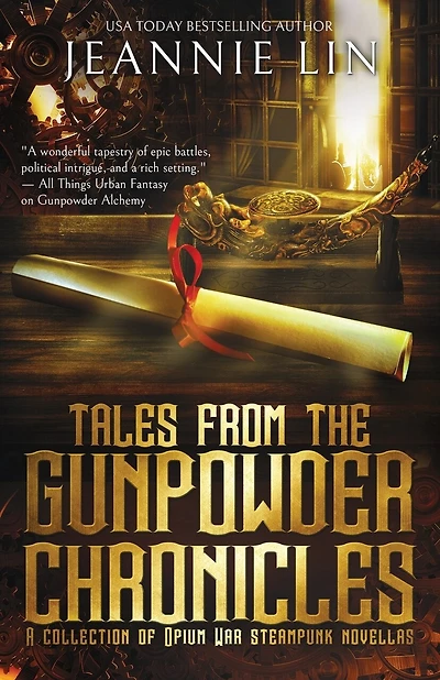 Tales From The Gunpowder Chronicles: A Collection Of Opium War Steampunk Novellas