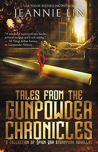 Tales From The Gunpowder Chronicles: A Collection Of Opium War Steampunk Novellas