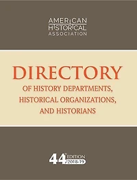 44th Directory of History Departments, Historical Organizations, and Historians: 2018-19