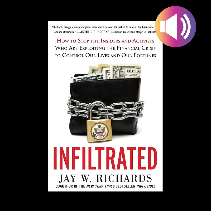 Infiltrated: How to Stop the Insiders and Activists Who Are Exploiting Financial Crisis Control Our Lives Fortunes