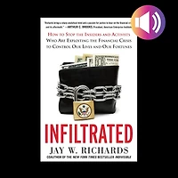 Infiltrated: How to Stop the Insiders and Activists Who Are Exploiting Financial Crisis Control Our Lives Fortunes