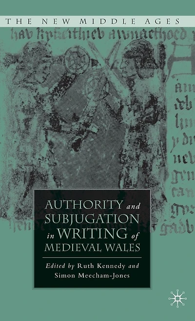 Authority And Subjugation Writing Of Medieval Wales