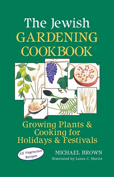 The Jewish Gardening Cookbook: Growing Plants & Cooking for Holidays Festivals