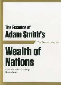 The Essence of Adam Smith's Wealth Nations