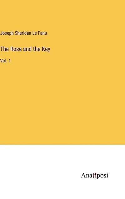 The Rose and the Key: Vol. 1