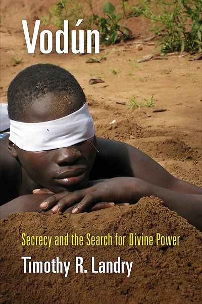 Vodún: Secrecy And The Search For Divine Power
