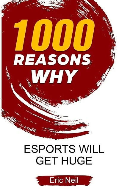1000 Reasons why eSports will get huge