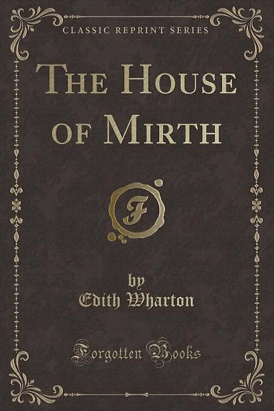 The House of Mirth (Classic Reprint)