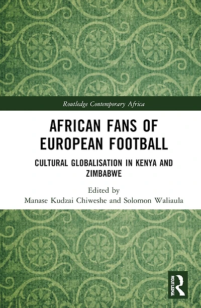African Fans of European Football: Cultural Globalisation Kenya and Zimbabwe