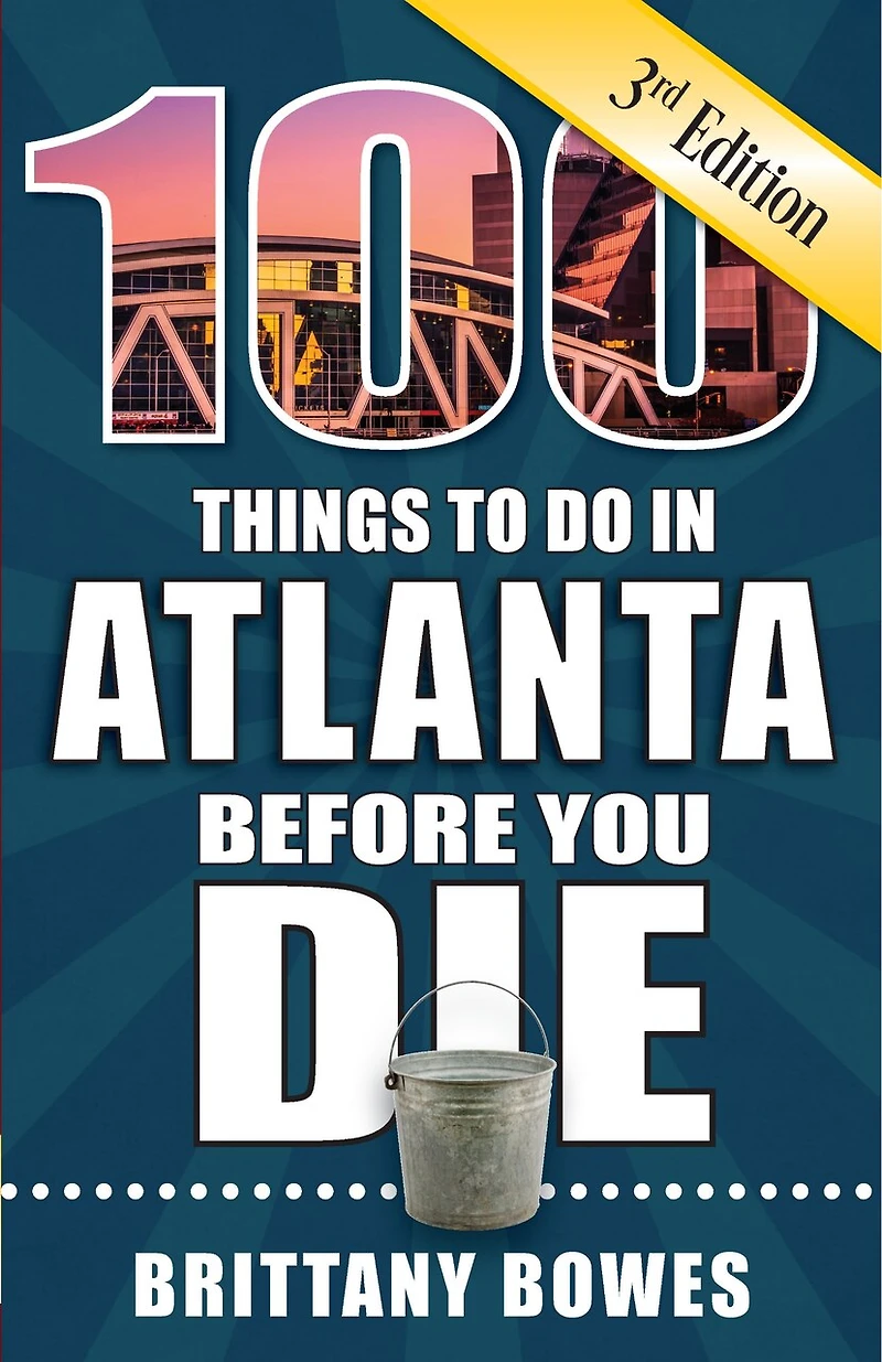 100 Things to Do Atlanta Before You Die, 3rd Edition