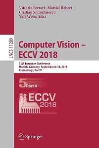 Computer Vision - Eccv 2018: 15th European Conference, Munich, Germany, September 8-14, 2018, Proceedings