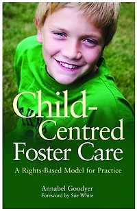 Child-Centred Foster Care: A Rights-based Model for Practice
