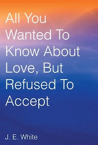 All You Wanted to Know about Love, But Refused Accept